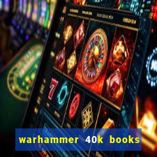 warhammer 40k books where to start